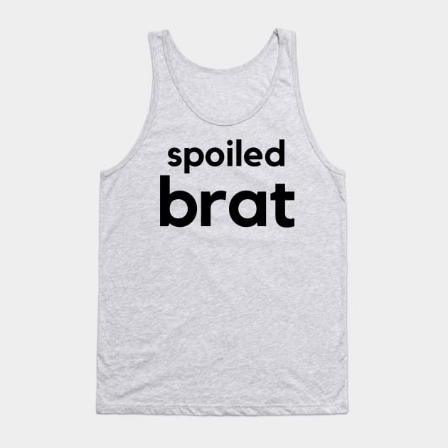 Spoiled Brat- a word design Tank Top by C-Dogg